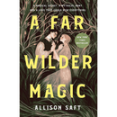 A Far Wilder Magic By Allison Saft
