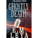 Ghostly Death by E.M. Leya