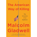 The American Way of Killing by Malcolm Gladwell