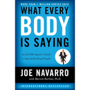 What Every Body is Saying: An Ex-FBI Agent's Guide to Speed-Reading People By Joe Navarro ,  Marvin Karlins