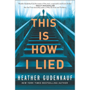 This Is How I Lied By Heather Gudenkauf