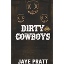 Dirty Cowboys By JAYE PRATT