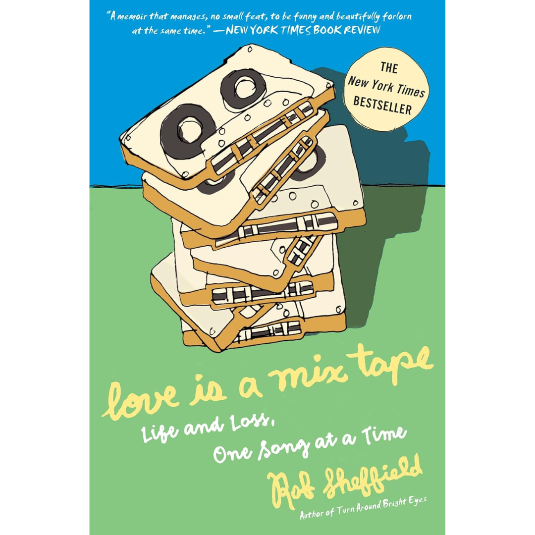 Love Is a Mix Tape By Rob Sheffield