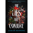 The Lies We Conjure By Sarah Henning