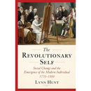 The Revolutionary Self: Social Change and the Emergence of the Modern Individual, 1770-1800 By Lynn Hunt