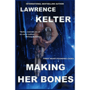 Making Her Bones by Lawrence Kelter