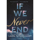 If We Never End By Laura Taylor Namey