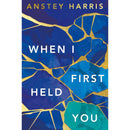 When I First Held You By Anstey Harris
