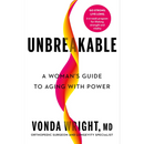 Unbreakable: A Woman's Guide to Aging with Power By Vonda Wright
