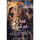 Three Alphas and a Food Truck By  Ella Hartwell