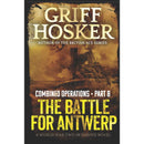 The Battle for Antwerp By Griff Hosker