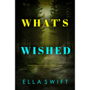 What’s Wished By Ella Swift
