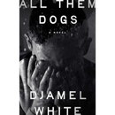 All Them Dogs By Djamel White