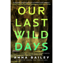 Our Last Wild Days By Anna Bailey
