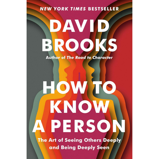 How to Know a Person By David Brooks