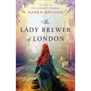 The Lady Brewer of London By Karen Brooks