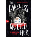 The Darkness Greeted Her By Christina Ferko