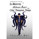 A Beginner's Guide to Sea Monsters, Messenger Angels, and Other Management Mishaps  by Shannon Mae