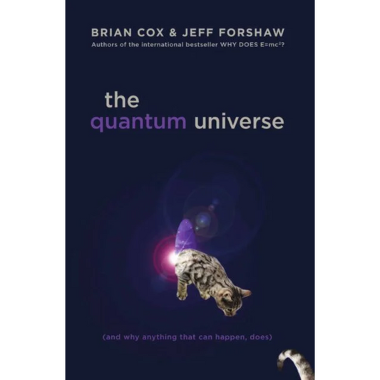 The Quantum Universe By Brian Cox , Jeffrey R. Forshaw