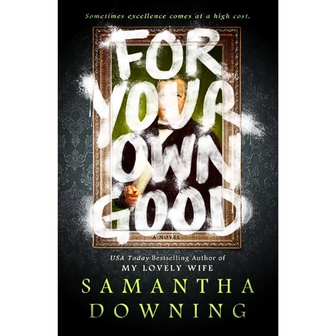 For Your Own Good By Samantha Downing