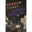 Shadow Ticket By Thomas Pynchon