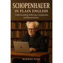 Schopenhauer in Plain English By Robert Flix