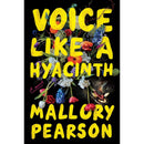 Voice Like a Hyacinth By Mallory Pearson