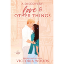 A Discovery Love and Other Things By Victoria Woods