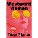 Westward Women By Alice Martin