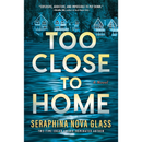 Too Close to Home By Seraphina Nova Glass