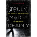 Truly, Madly, Deadly By Hannah Jayne