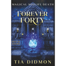 Forever Forty By Tia Didmon