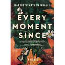 Every Moment Since By Marybeth Mayhew Whalen