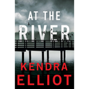At the River By Kendra Elliot