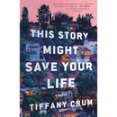 This Story Might Save Your Life By Tiffany Crum