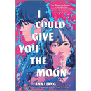 I Could Give You the Moon By Ann Liang
