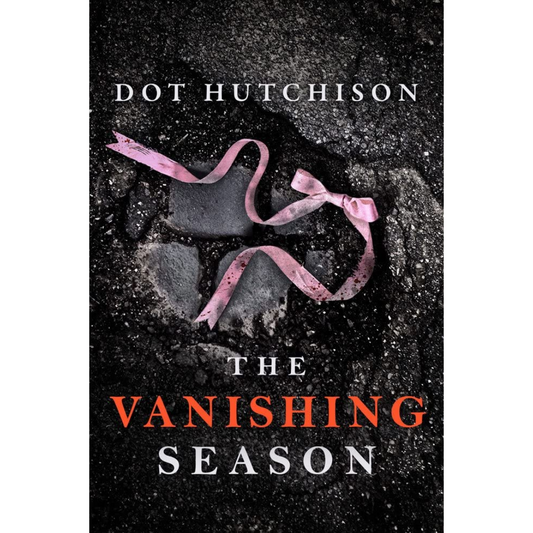 The Vanishing Season By Dot Hutchison