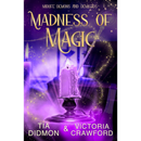 Madness of Magic By Tia Didmon