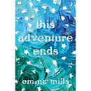 This Adventure Ends By Emma Mills