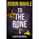 To The Bone By Robin Mahle