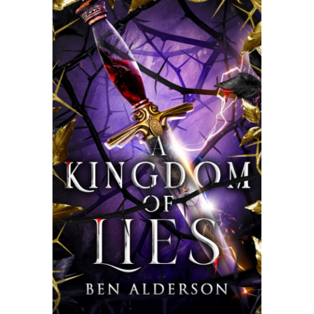 A Kingdom of Lies By Ben Alderson