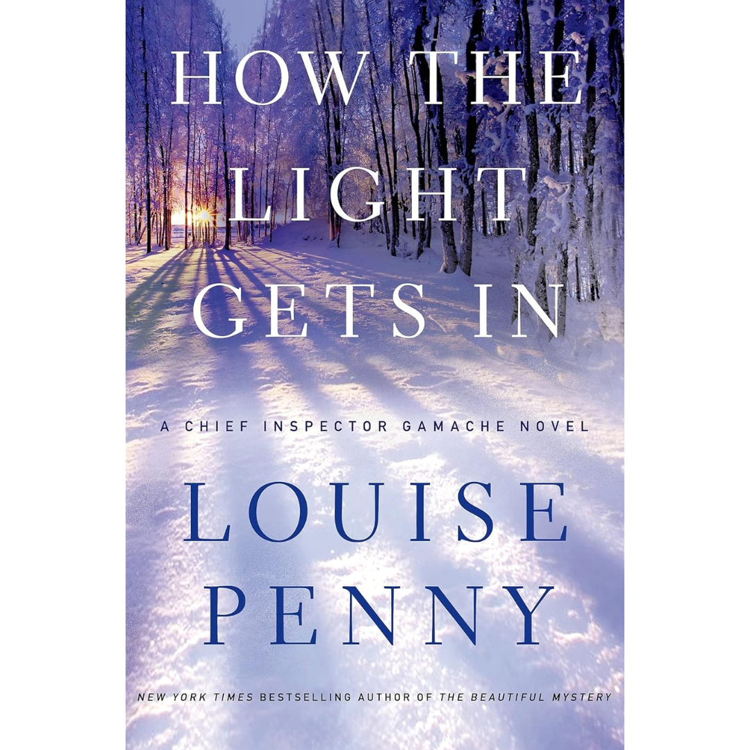 How the Light Gets In By Louise Penny