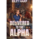 Delivered to the Alpha By Riley Harp