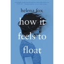 How It Feels to Float By Helena Fox