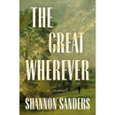 The Great Wherever By Shannon Sanders