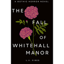 The Fall of Whitehall Manor By L.V. Pires