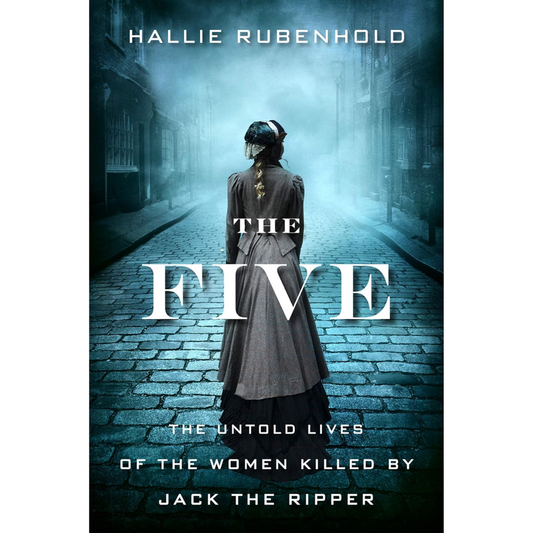 The Five By Hallie Rubenhold