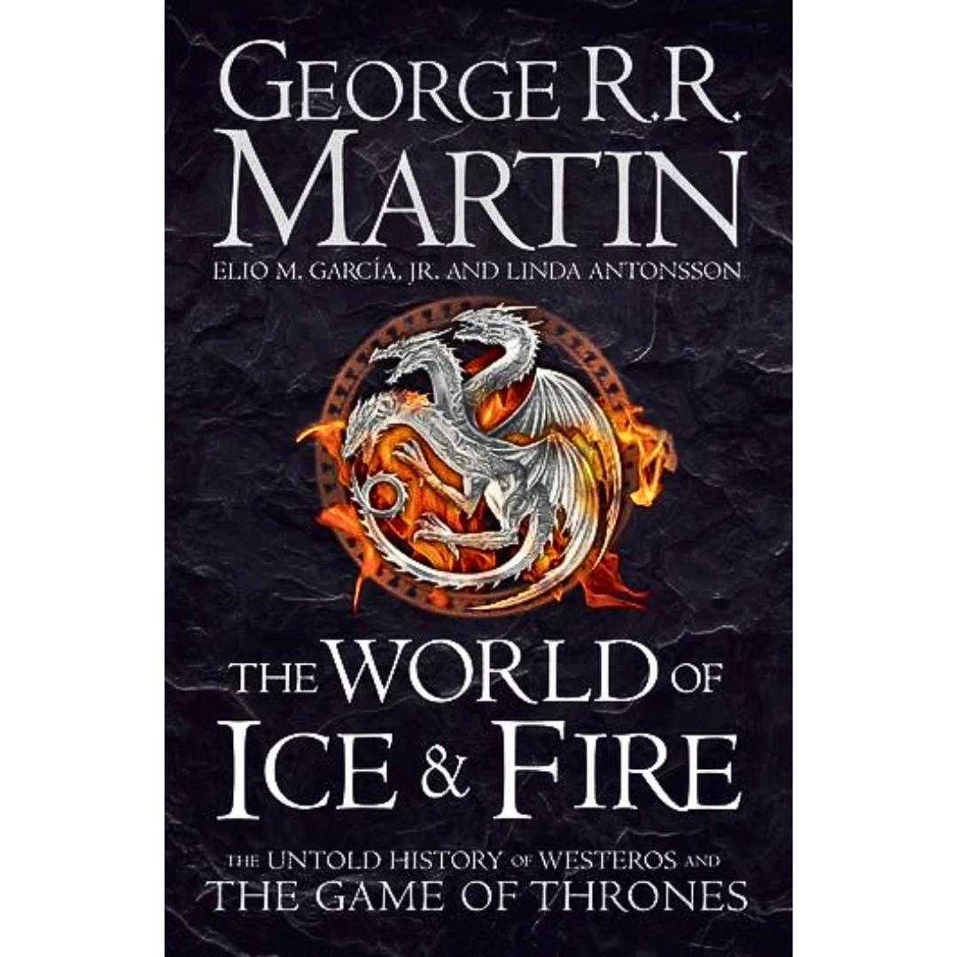 The World of Ice & Fire By George R.R. Martin