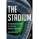 The Stadium By Frank Andre Guridy