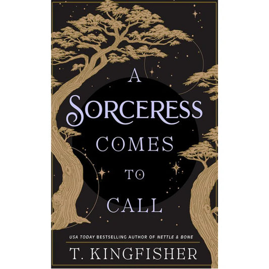 A Sorceress Comes to Call by T. Kingfisher